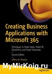 Creating Business Applications with Microsoft 365: Techniques in Power Apps, Power BI, SharePoint, and Power Automate, Second Edition