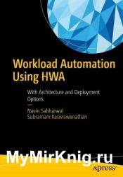 Workload Automation Using HWA: With Architecture and Deployment Options