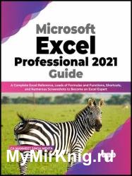 Microsoft Excel Professional 2021 Guide: A Complete Excel Reference, Loads of Formulas and Functions, Shortcuts