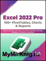 Excel 2022 Pro 100 + PivotTables, Charts & Reports: Explore Excel 2022 with Graphs, Animations, Sparklines