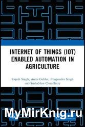 Internet of Things (IoT) Enabled Automation in Agriculture