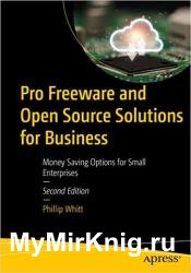 Pro Freeware and Open Source Solutions for Business: Money-Saving Options for Small Enterprises, 2nd Edition
