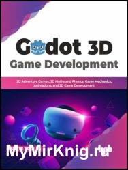 Godot 3D Game Development: 2D Adventure Games, 3D Maths and Physics, Game Mechanics, Animations, and 3D Game Development