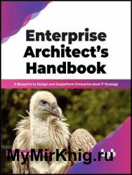 Enterprise Architect’s Handbook: A Blueprint to Design and Outperform Enterprise-level IT Strategy