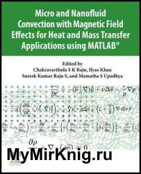 Micro and Nanofluid Convection with Magnetic Field Effects for Heat and Mass Transfer Applications Using MATLAB