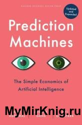 Prediction Machines, Updated and Expanded: The Simple Economics of Artificial Intelligence (2022)