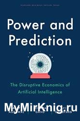 Power and Prediction: The Disruptive Economics of Artificial Intelligence