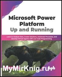 Microsoft Power Platform Up and Running: Learn to Analyze Data, Create Solutions, Automate Processes