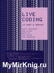 Live Coding: A User's Manual (Software Studies)