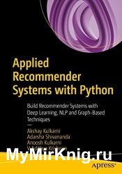 Applied Recommender Systems with Python: Build Recommender Systems with Deep Learning, NLP and Graph-Based Techniques