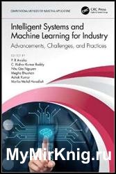 Intelligent Systems and Machine Learning for Industry: Advancements, Challenges, and Practices