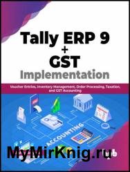 Tally ERP 9 + GST Implementation Voucher Entries, Inventory Management, Order Processing, Taxation, and GST Accounting