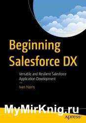 Beginning Salesforce DX: Versatile and Resilient Salesforce Application Development