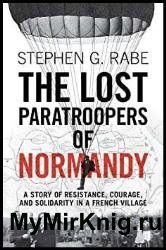 The Lost Paratroopers of Normandy: A Story of Resistance, Courage, and Solidarity in a French Village