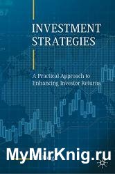 Investment Strategies: A Practical Approach to Enhancing Investor Returns
