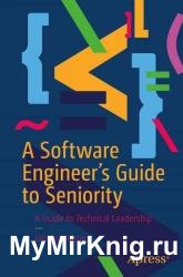 A Software Engineer’s Guide to Seniority: A Guide to Technical Leadership