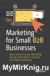 Marketing for Small B2B Businesses: How Content Creates Marketing Muscle and Powers Traditional and Digital Marketing