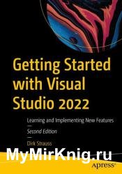 Getting Started with Visual Studio 2022: Learning and Implementing New Features, Second Edition