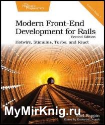 Modern Front-End Development for Rails, Second Edition: Hotwire, Stimulus, Turbo, and React