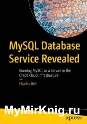 MySQL Database Service Revealed: Running MySQL as a Service in the Oracle Cloud Infrastructure