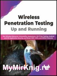 Wireless Penetration Testing: Up and Running: Run Wireless Networks Vulnerability Assessment, Wi-Fi Pen Testing, Android and iOS