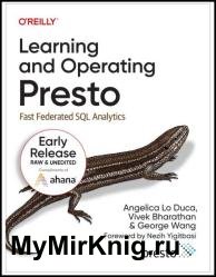 Learning and Operating Presto: Fast Federated SQL Analytics (Second Early Release)