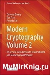 Modern Cryptography Volume 2: A Classical Introduction to Informational and Mathematical Principle