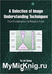 A Selection of Image Understanding Techniques: From Fundamentals to Research Front (2023)
