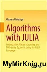 Algorithms with JULIA: Optimization, Machine Learning, and Differential Equations Using the JULIA Language