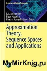 Approximation Theory, Sequence Spaces and Applications