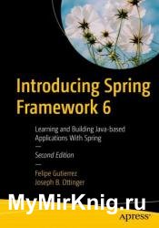 Introducing Spring Framework 6: Learning and Building Java-based Applications With Spring, Second Edition