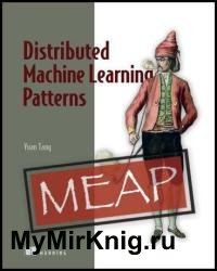 Distributed Machine Learning Patterns (MEAP v5)