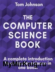 The Computer Science Book : A complete introduction to computer science in one book