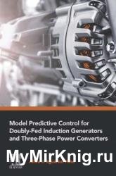 Model Predictive Control for Doubly-Fed Induction Generators and Three-Phase Power Converters