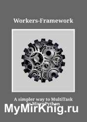Workers-Framework: A simpler way to MultiTask in MicroPython