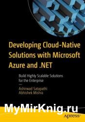 Developing Cloud-Native Solutions with Microsoft Azure and .NET: Build Highly Scalable Solutions