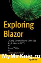 Exploring Blazor: Creating Server-side and Client-side Applications in .NET 7, Second Edition