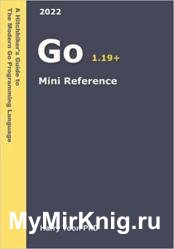 Go Mini Reference: A Quick Guide to the Go Programming Language for Busy Coders