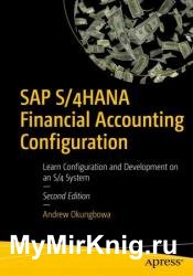 SAP S/4HANA Financial Accounting Configuration: Learn Configuration and Development on an S/4 System, Second Edition