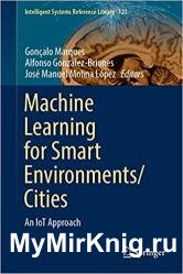 Machine Learning for Smart Environments/Cities: An IoT Approach