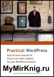 Practical WordPress : Easy to learn tutorials and easy to use codes for your WordPress projects