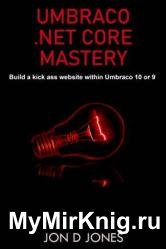 Umbraco .NET Core Mastery : Build a kickAss websites using Umbraco 10 or 9