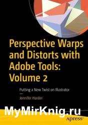 Perspective Warps and Distorts with Adobe Tools: Volume 2: Putting a New Twist on Illustrator