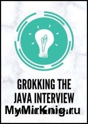 Grokking the Java Interview : Crack you Java Interview with confidence by preparing well using these questions