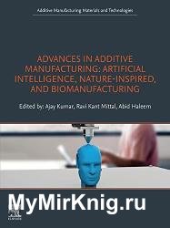 Advances in Additive Manufacturing: Artificial Intelligence, Nature-Inspired, and Biomanufacturing