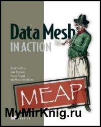 Data Mesh in Action (MEAP v5)