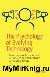 The Psychology of Evolving Technology: How Social Media, Influencer Culture and New Technologies are Altering Society