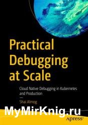 Practical Debugging at Scale: Cloud Native Debugging in Kubernetes and Production