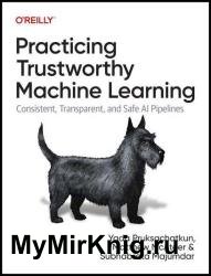 Practicing Trustworthy Machine Learning: Consistent, Transparent, and Fair AI Pipelines (Final Release)