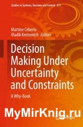 Decision Making Under Uncertainty and Constraints: A Why-Book